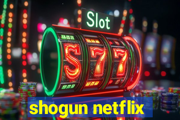 shogun netflix