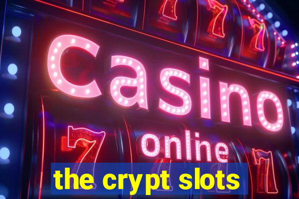 the crypt slots