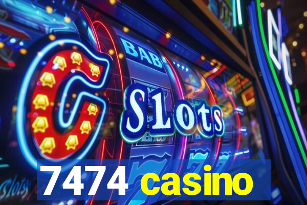 7474 casino