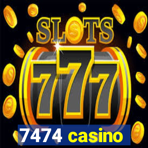 7474 casino