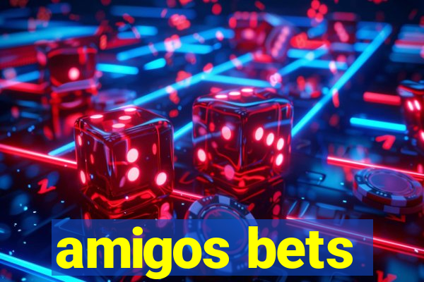 amigos bets