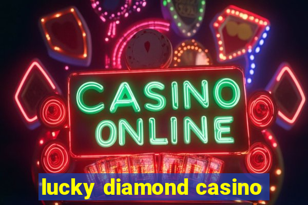 lucky diamond casino