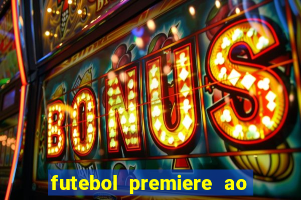 futebol premiere ao vivo gratis