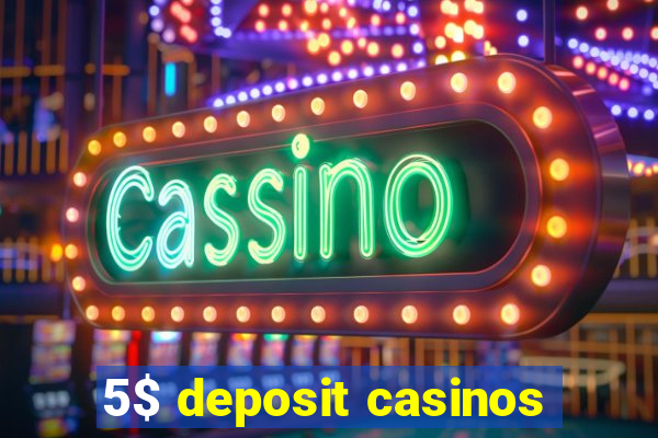 5$ deposit casinos