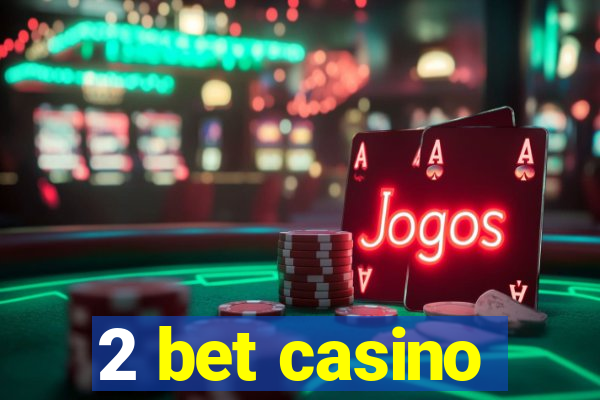 2 bet casino