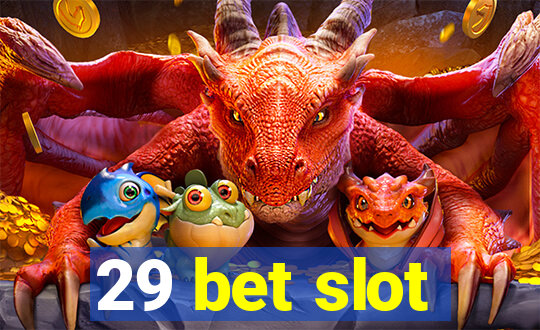 29 bet slot