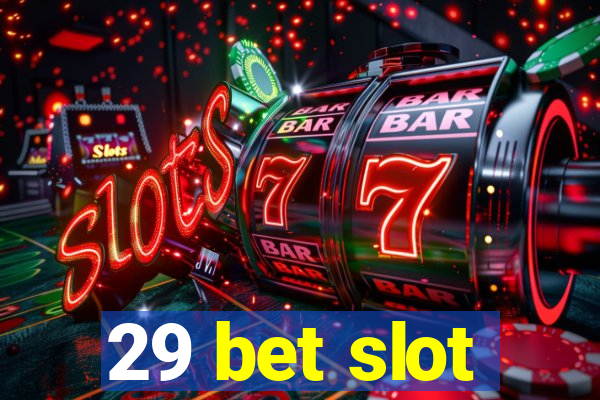 29 bet slot