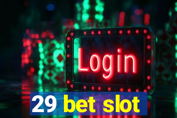 29 bet slot