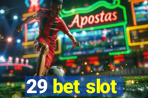 29 bet slot