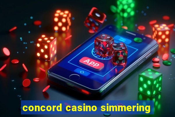 concord casino simmering