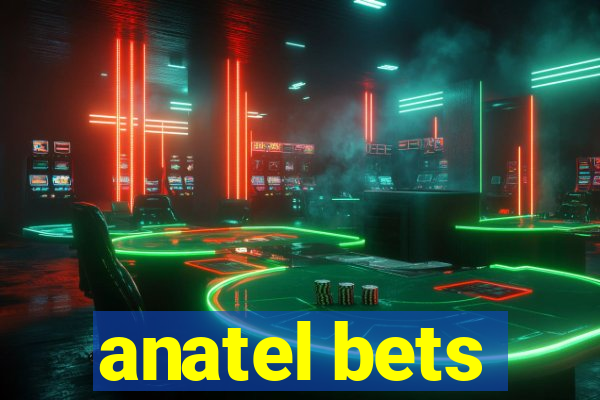 anatel bets