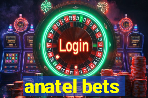 anatel bets