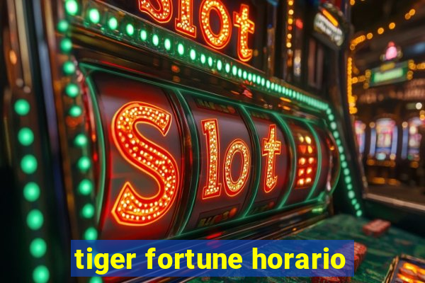 tiger fortune horario