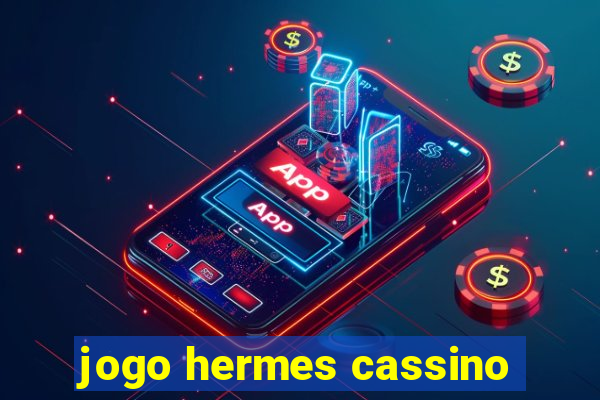 jogo hermes cassino