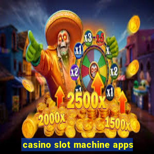 casino slot machine apps