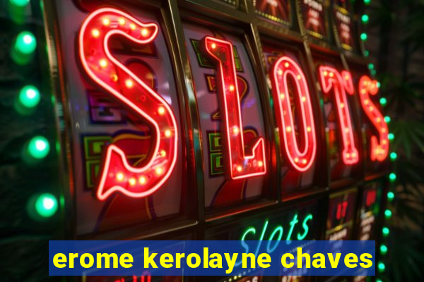 erome kerolayne chaves