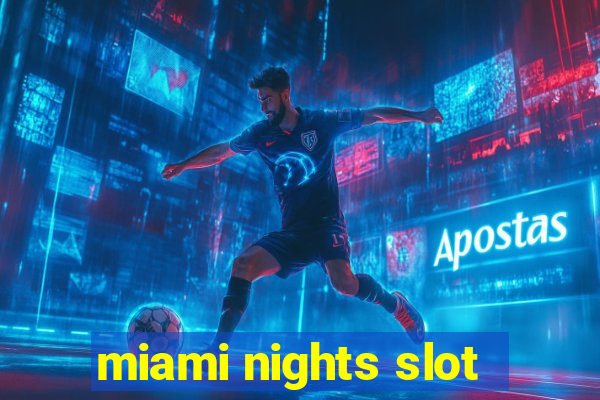 miami nights slot