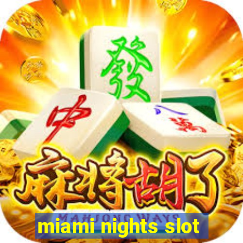 miami nights slot