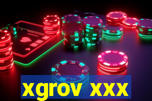 xgrov xxx