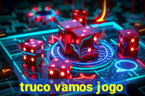 truco vamos jogo