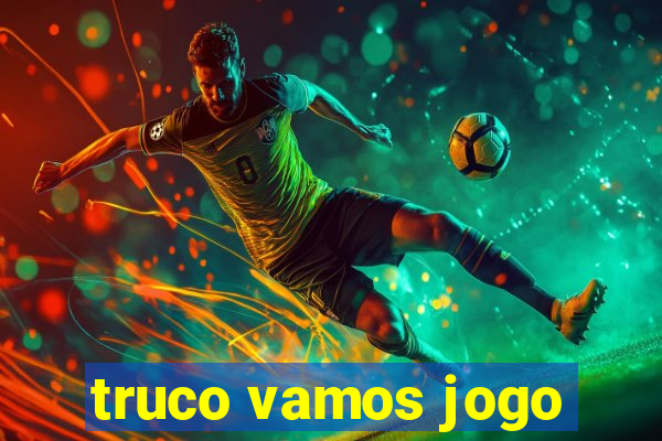 truco vamos jogo