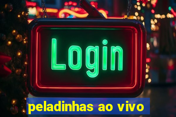 peladinhas ao vivo