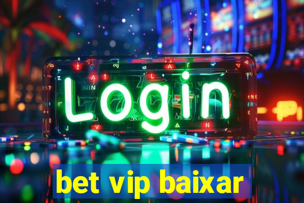 bet vip baixar