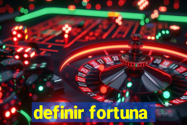 definir fortuna