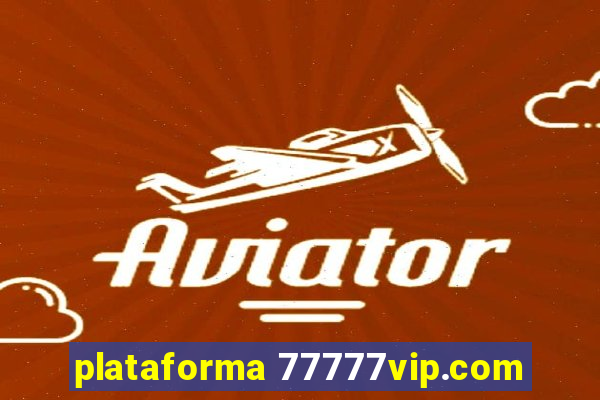 plataforma 77777vip.com