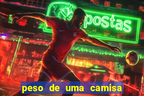 peso de uma camisa de futebol