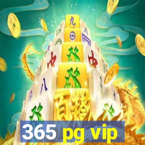 365 pg vip