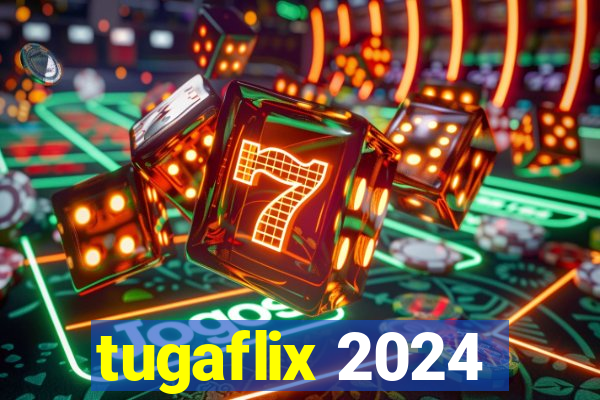 tugaflix 2024