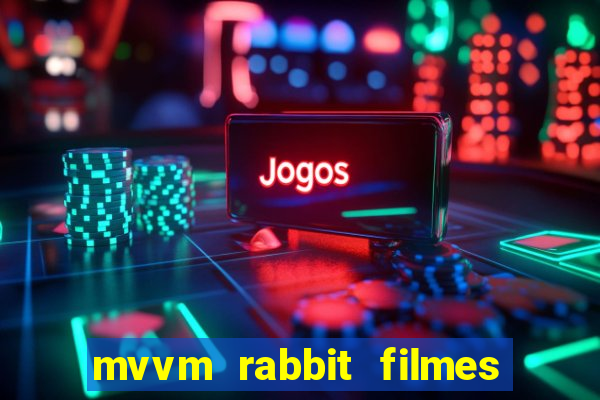 mvvm rabbit filmes e séries download