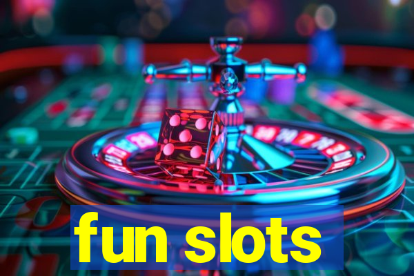 fun slots