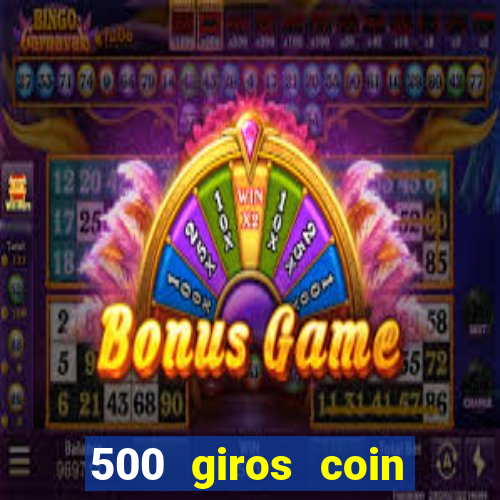 500 giros coin master gr谩tis