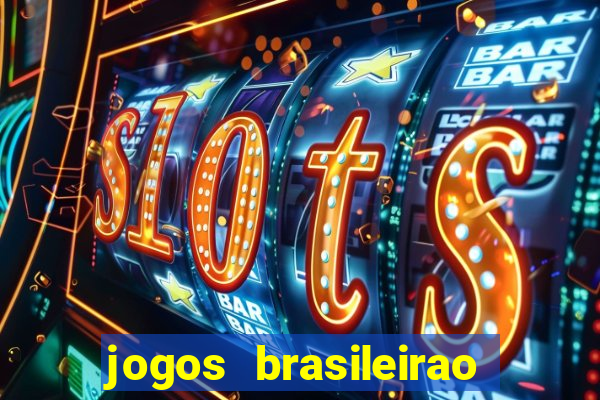 jogos brasileirao serie a