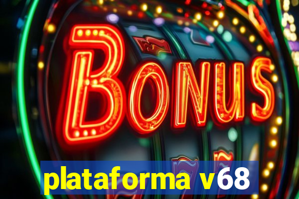 plataforma v68