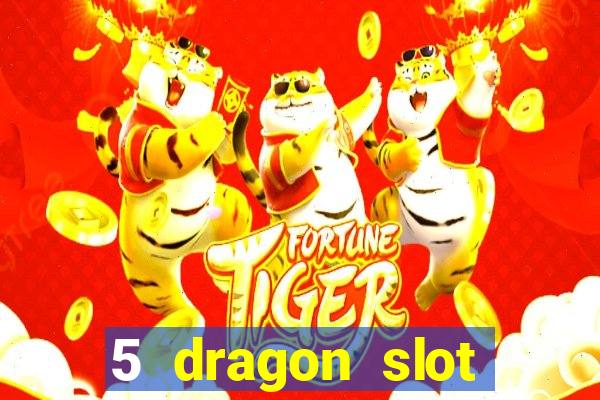 5 dragon slot machine free play