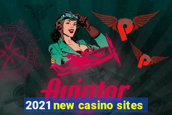 2021 new casino sites