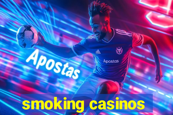 smoking casinos