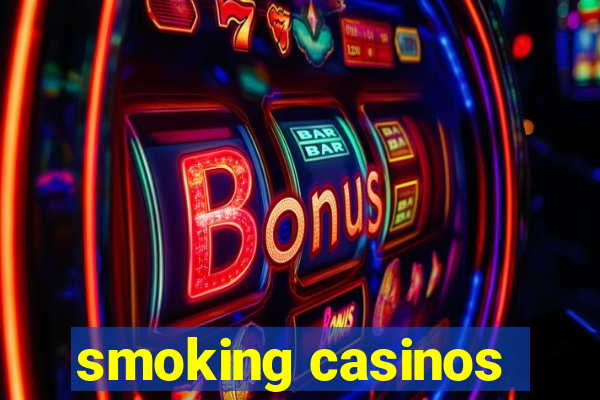 smoking casinos