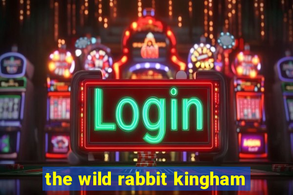 the wild rabbit kingham