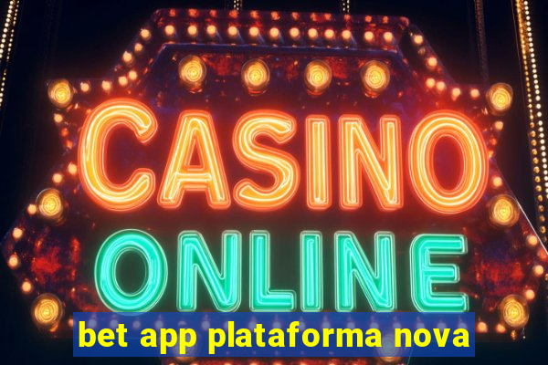 bet app plataforma nova