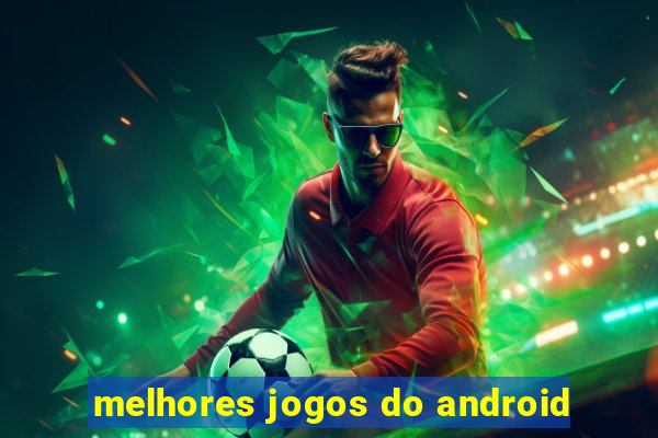 melhores jogos do android