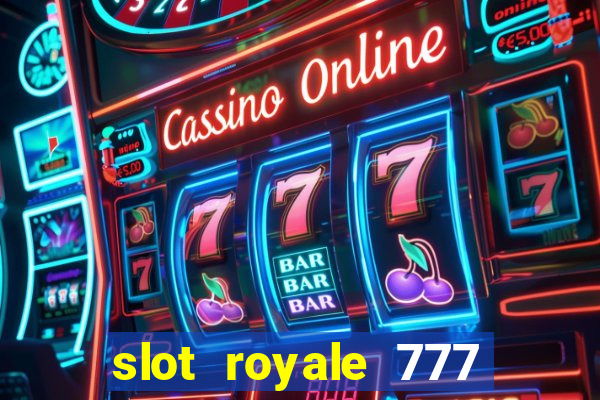 slot royale 777 vegas casino