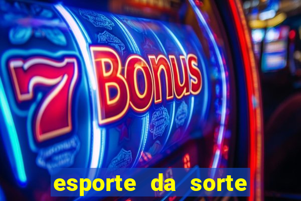 esporte da sorte casino mobile