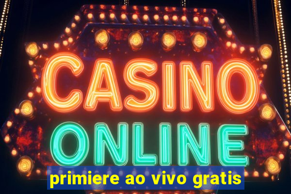 primiere ao vivo gratis