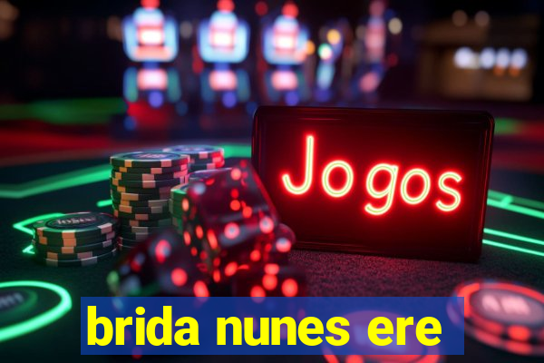 brida nunes ere