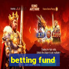 betting fund