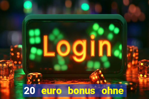 20 euro bonus ohne einzahlung casino 2023